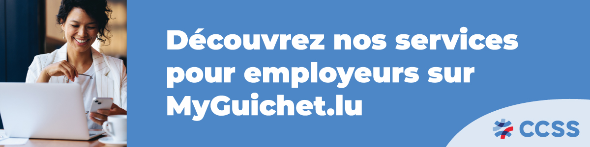 Pour plus d'info, découvrez notre page sur les services pour employeurs sur MyGuichet.lu